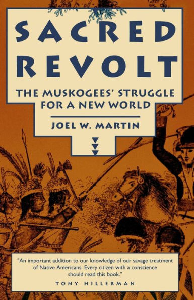 Sacred Revolt: The Muskogees' Struggle for a New World / Edition 1
