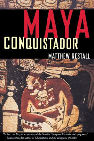 Title: Maya Conquistador, Author: Matthew Restall