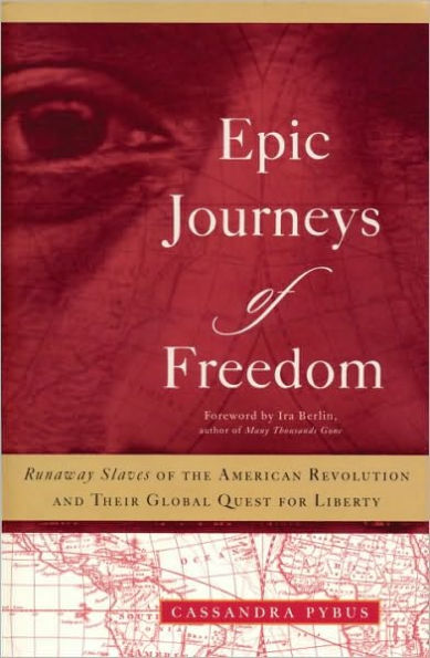 Epic Journeys of Freedom: Runaway Slaves of the American Revolution and Their Global Quest for Liberty / Edition 1