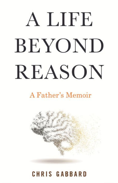 A Life Beyond Reason: A Disabled Boy and His Father's Enlightenment