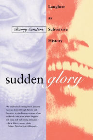 Title: Sudden Glory: Laughter as Subversive History, Author: Barry Sanders