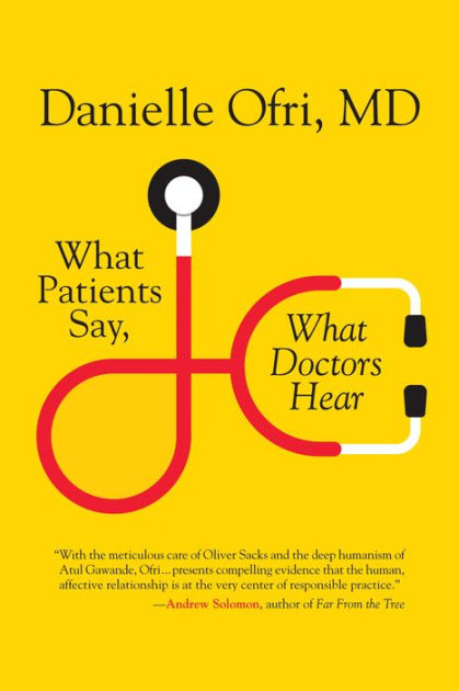 What Patients Say, What Doctors Hear By Danielle Ofri MD, Paperback ...