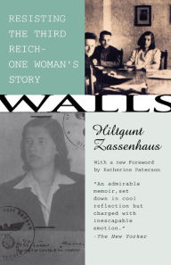 Title: Walls: Resisting the Third ReichùOne Woman's Story, Author: Hiltgunt Zassenhaus