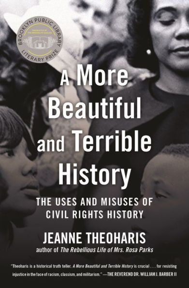 A More Beautiful and Terrible History: The Uses and Misuses of Civil Rights History