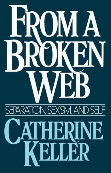 From a Broken Web: Separation, Sexism, and Self