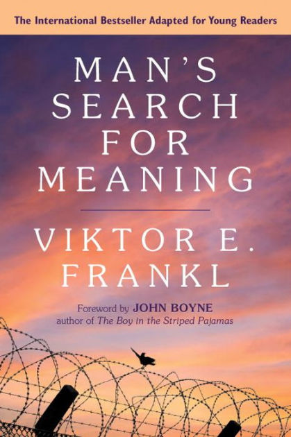 Man's Search for Meaning: A Young Adult Edition by Viktor E. Frankl