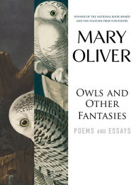 Title: Owls and Other Fantasies: Poems and Essays, Author: Mary Oliver