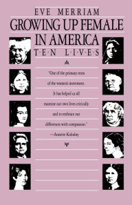 Title: Growing Up Female in America: Ten Lives, Author: Eve Merriam