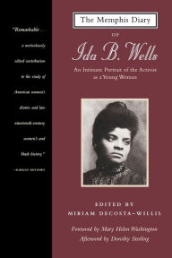 Title: The Memphis Diary of Ida B. Wells: An Intimate Portrait of the Activist as a Young Woman, Author: Ida B. Wells-Barnett