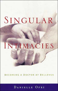 Singular Intimacies: Becoming a Doctor at Bellevue