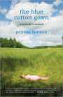 The Blue Cotton Gown: A Midwife's Memoir