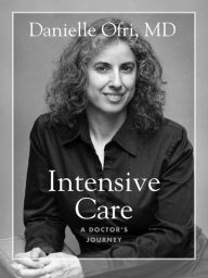 Title: Intensive Care: A Doctor's Journey, Author: Danielle Ofri MD