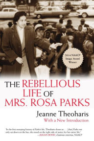 Title: The Rebellious Life of Mrs. Rosa Parks, Author: Jeanne Theoharis