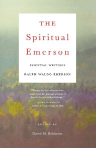 Title: The Spiritual Emerson: Essential Writings by Ralph Waldo Emerson, Author: Ralph Waldo Emerson