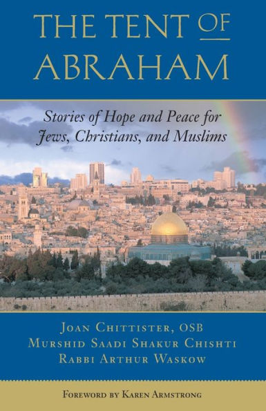 The Tent of Abraham: Stories of Hope and Peace for Jews, Christians, and Muslims