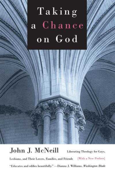 Taking a Chance on God: Liberating Theology for Gays, Lesbians, and Their Lovers, Families, and Friends