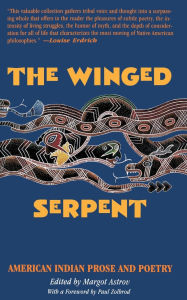 Title: Winged Serpent: American Indian Prose and Poetry / Edition 1, Author: Margot Astrov