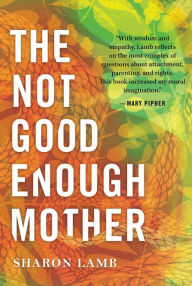 Title: The Not Good Enough Mother, Author: Sharon Lamb