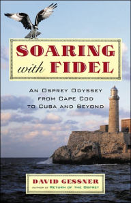 Soaring with Fidel: An Osprey Odyssey from Cape Cod to Cuba and Beyond