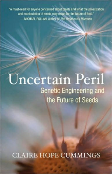 Uncertain Peril: Genetic Engineering and the Future of Seeds