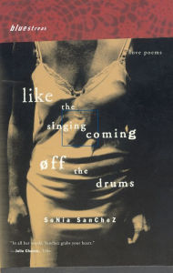 Title: Like the Singing Coming off the Drums: Love Poems, Author: Sonia Sanchez