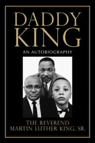 Title: Daddy King: An Autobiography, Author: Martin Luther King Sr.
