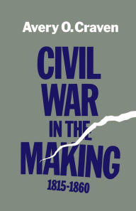 Civil War in the Making: 1815-1860 / Edition 1