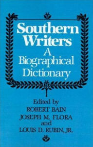 Title: Southern Writers: A New Biographical Dictionary, Author: Joseph M. Flora