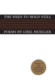 Title: The Need to Hold Still, Author: Lisel Mueller
