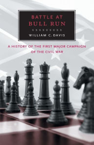 Title: Battle at Bull Run: A History of the First Major Campaign of the Civil War, Author: William C. Davis