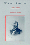 Wendell Phillips: Liberty's Hero