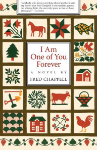 Title: I Am One of You Forever / Edition 1, Author: Fred Chappell