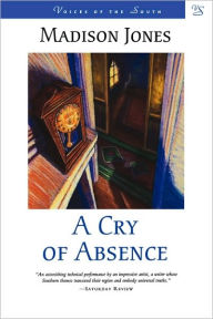 Title: A Cry Of Absence, Author: Madison Jones