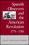 Spanish Observers and the American Revolution, 1775- 1783