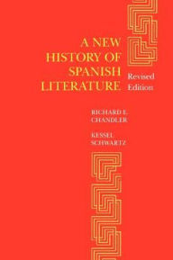 Title: A New History of Spanish Literature, Author: Richard E. Chandler