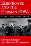Eisenhower and the German POWs; Facts against Falsehood