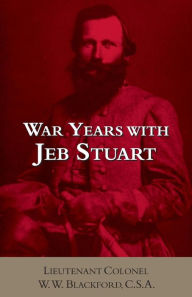Title: War Years with Jeb Stuart / Edition 1, Author: W. W. Blackford
