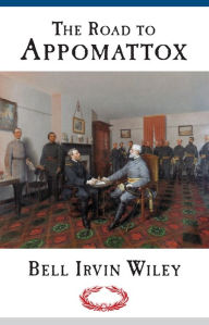 Title: Road To Appomattox / Edition 1, Author: Bell Irvin Wiley