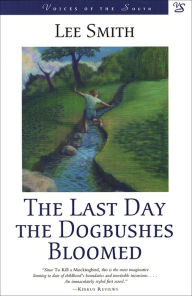 Title: The Last Day the Dogbushes Bloomed, Author: Lee Smith