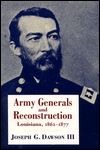 Title: Army Generals and Reconstruction: Louisiana, 1862--1877, Author: Joseph G. Dawson III