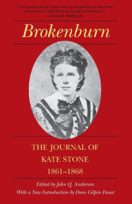 Title: Brokenburn: The Journal of Kate Stone, 1861-1868 / Edition 1, Author: John Q. Anderson