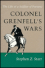 Colonel Grenfell's Wars: The Life of a Soldier of Fortune