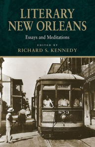 Title: Literary New Orleans: Essays and Meditations, Author: Richard S. Kennedy