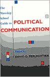 The Manship School Guide to Political Communication / Edition 1