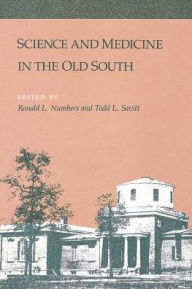 Title: Science and Medicine in the Old South, Author: Ronald Numbers