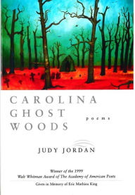 Title: Carolina Ghost Woods: Poems, Author: Judy Jordan