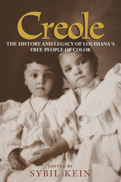 Creole: The History and Legacy of Louisiana's Free People of Color / Edition 1