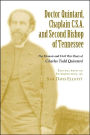 Doctor Quintard, Chaplain C.S.A. and Second Bishop of Tennessee: The Memoir and Civil War Diary of Charles Todd Quintard