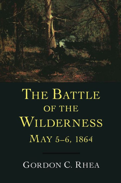 The Battle of the Wilderness, May 5-6, 1864 / Edition 1