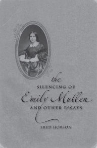 Title: The Silencing of Emily Mullen and Other Essays, Author: Fred Hobson